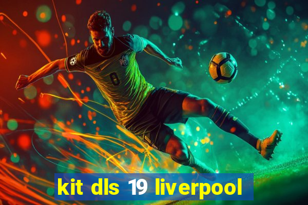 kit dls 19 liverpool